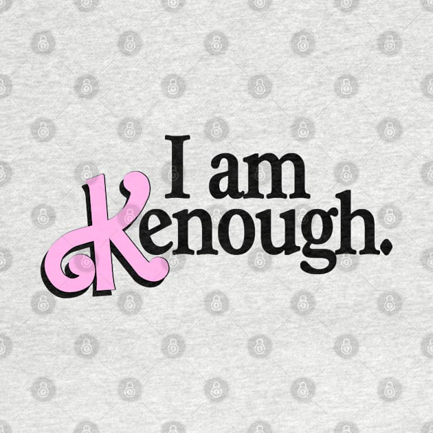 I am Kenough by RetroPandora